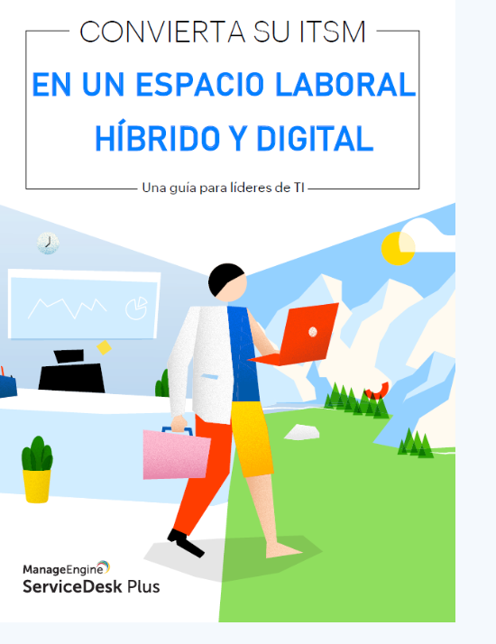 Convierta su ITSM en un Espacio Laboral Híbrido y Digital